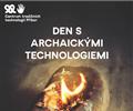 Den s archaickmi technologiemi